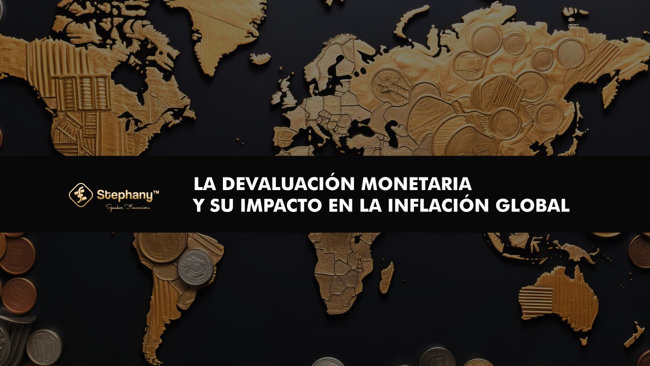 Devaluación Monetaria y su Impacto en la Inflación Global